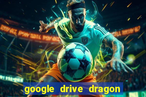 google drive dragon ball super